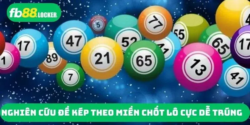 Nghiên cứu đề kép theo miền chốt lô cực dễ trúng