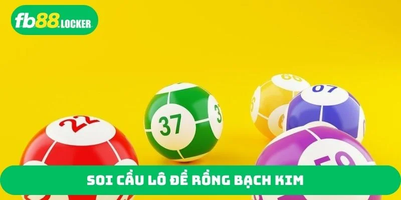 Soi cầu lô đề Rồng Bạch Kim