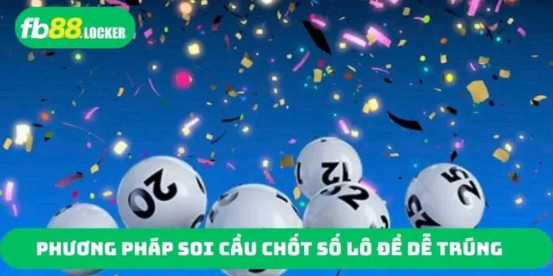 Tham khảo phương pháp soi cầu chốt số lô đề dễ trúng