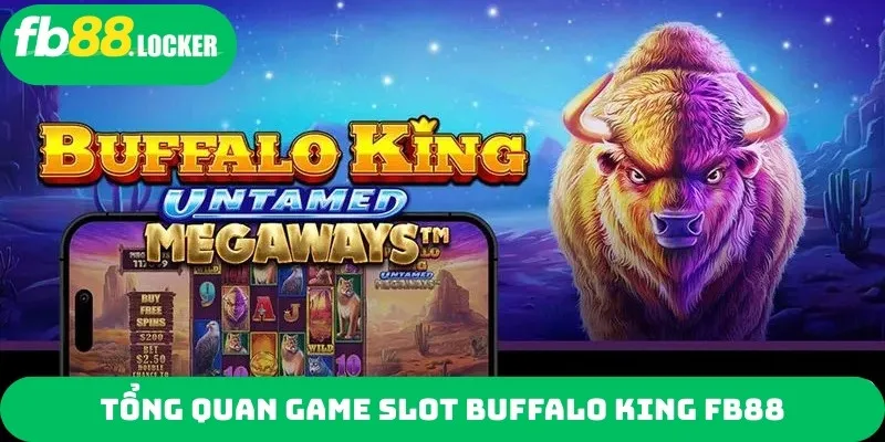 Tổng quan game slot Buffalo King FB88
